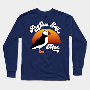 Puffins Say Moo Funny design Long Sleeve T-Shirt